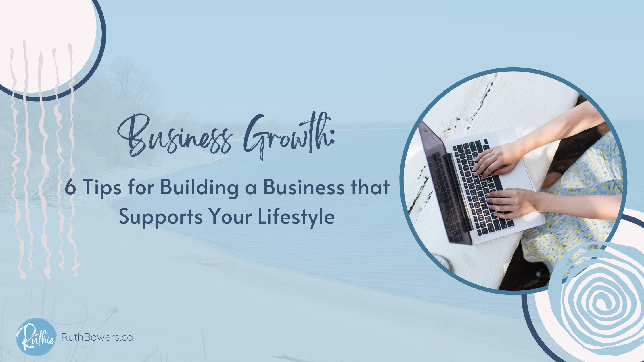 6 tips building a business to support your lifestyle